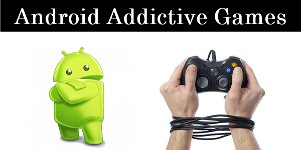 Top 10 Best Addictive Games For Android