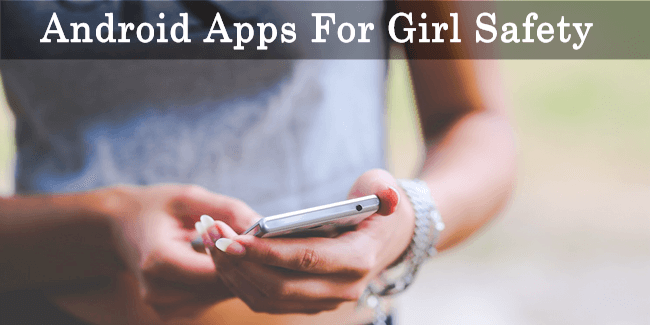 Top 10 Best Android Apps For Women's Or Girl Safety