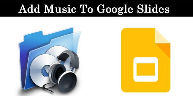 How To Add Music To Google Slides – (3 Ways)
