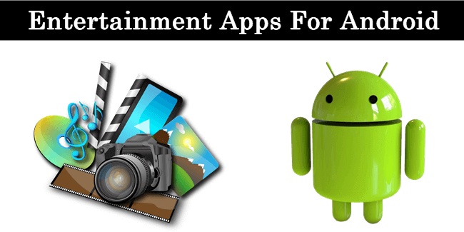 Top 10 Best Entertainment Apps For Android
