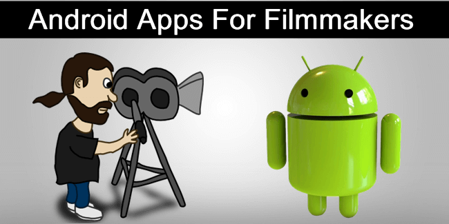 Top 10 Best Android Apps For Film Makers – [2022 Edition]