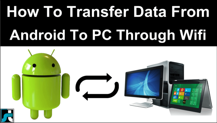 How To Transfer Data From Android To PC Laptop Using WIFI