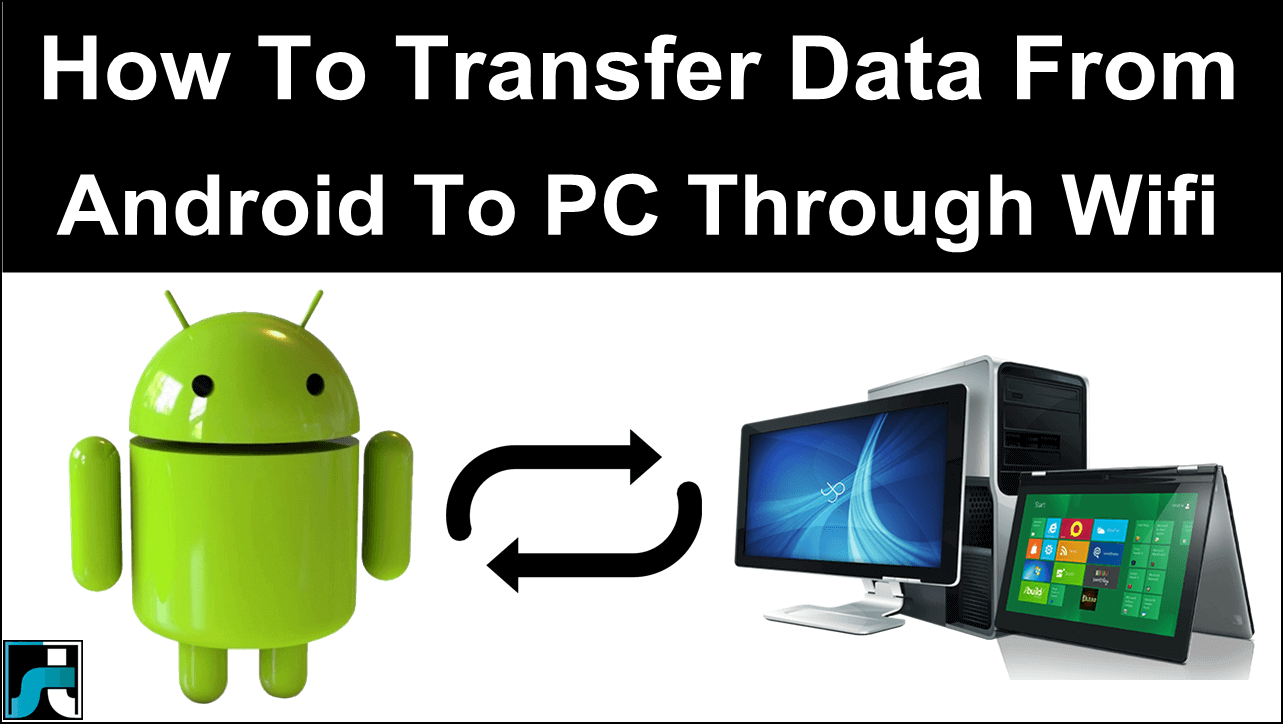 How To Transfer Data From Android To PC/Laptop Through WIFI
