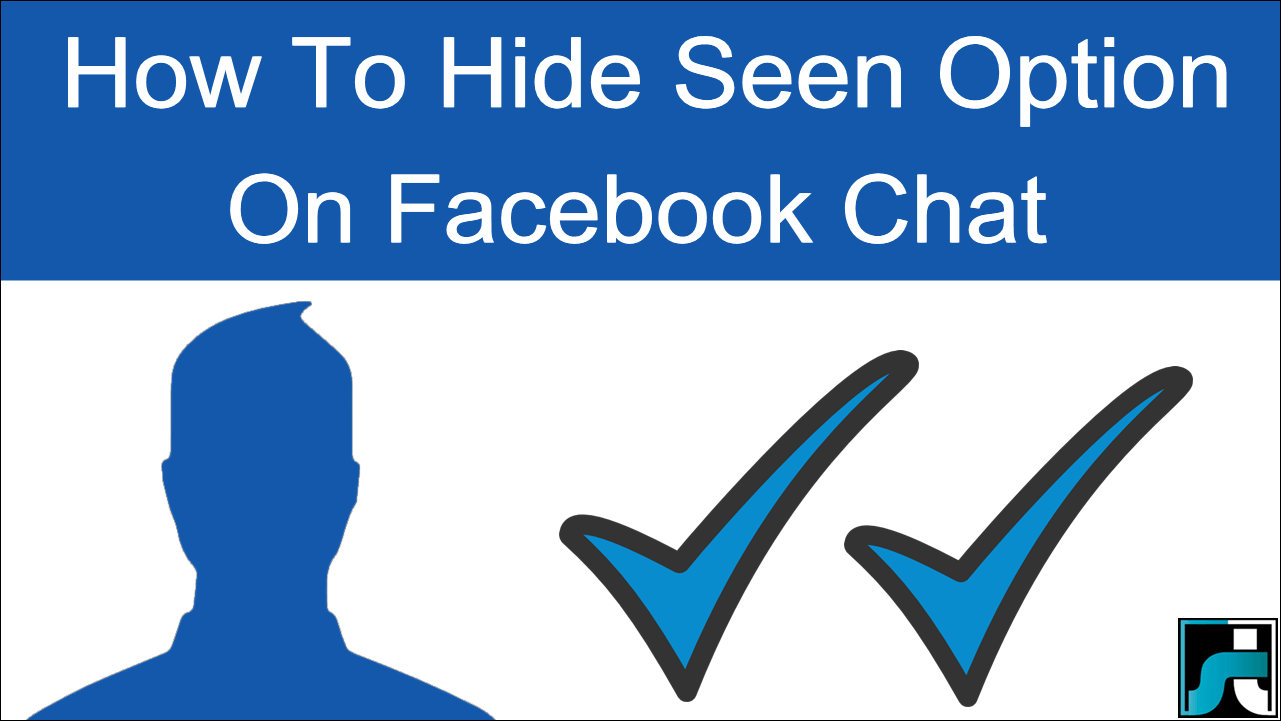 How To Hide Seen On Facebook Chat/Messages – (2 Methods)