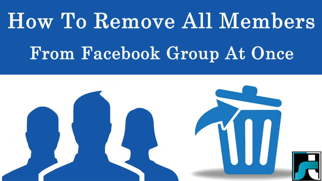 How To Delete/Remove All Members From Facebook Group At Once – [2022 Edition]
