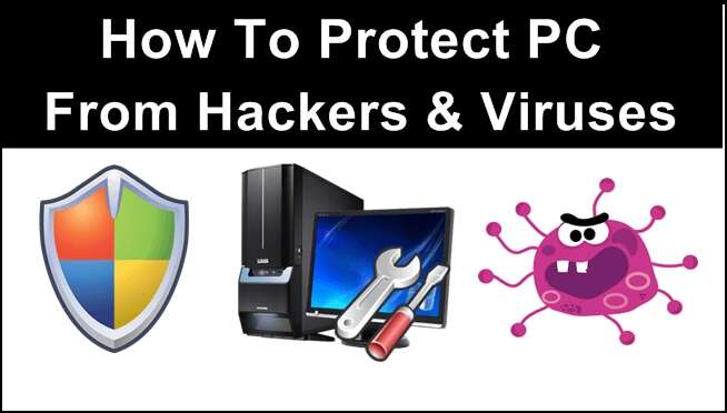 How To Protect PC From Hackers & Viruses (10 Tips)