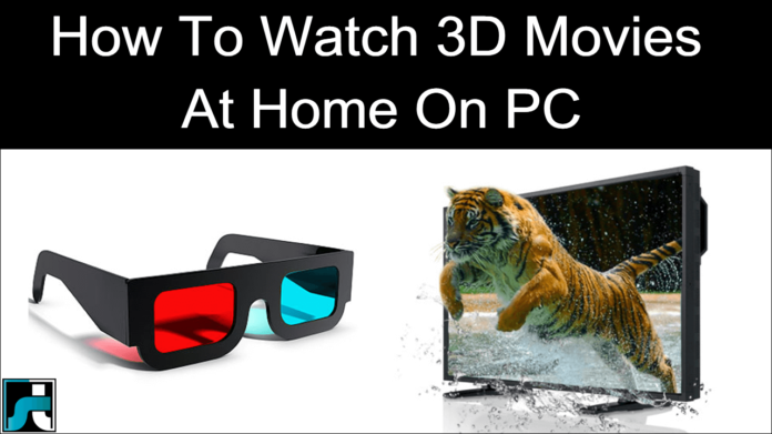 How To Watch 3D Movies At Home On PC Laptop