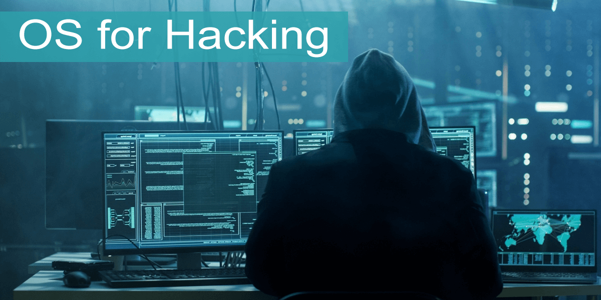 10+ Best (OS) Operating Systems For Hacking – [2023 Edition]