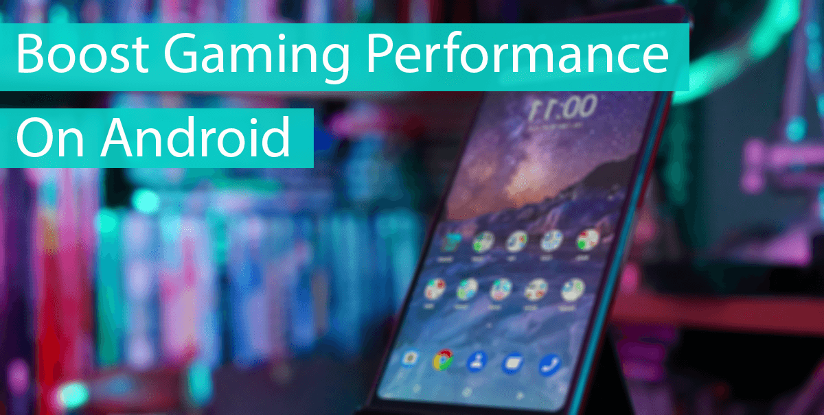 How To Boost Gaming Performance On Android