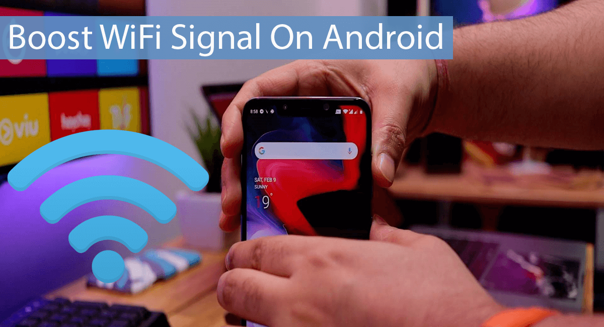 How To Boost WiFi Signal On Android (10 Tips)