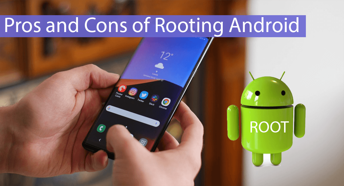 Pros And Cons Of Rooting Android Device (10+)