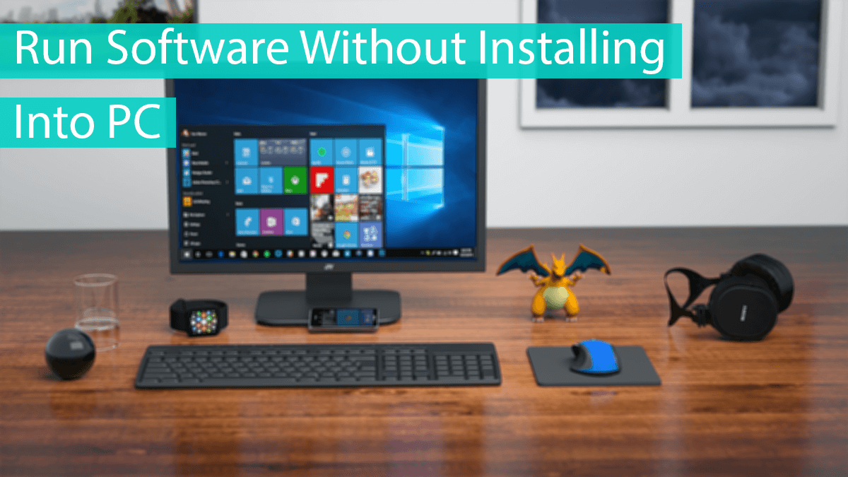How To Run Software Without Installing On PC – 2023