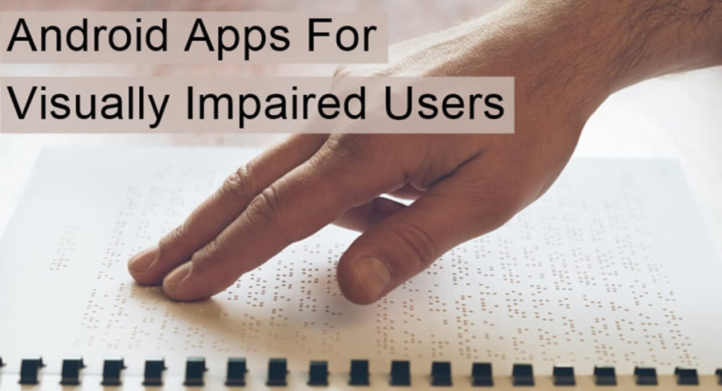 5+ Best Android Apps For Blind & Visually Impaired User - [2022 Edition ...