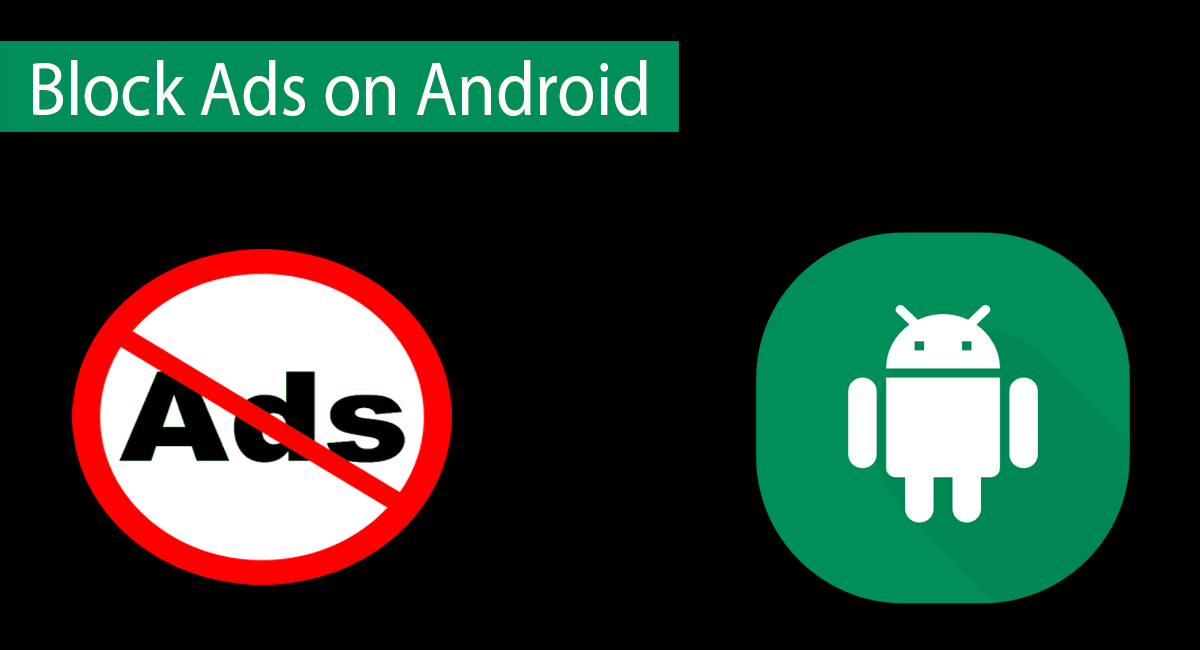 How To Block/Disable Ads On Android (3 Ways)