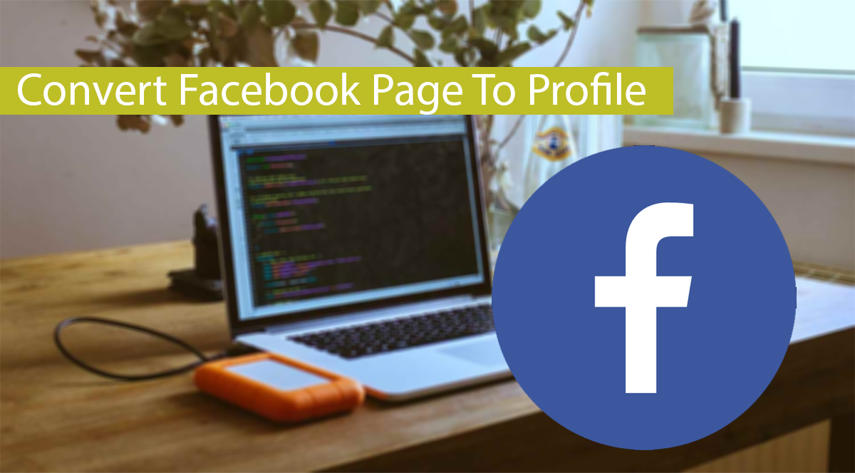 How To Change/Convert Facebook Profile To Page – 2022 (Working)
