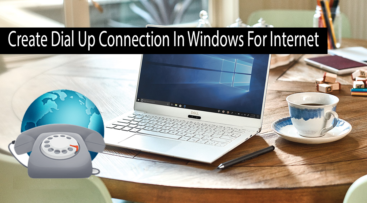 How To Create Dial Up Connection In Windows For Internet – 2023