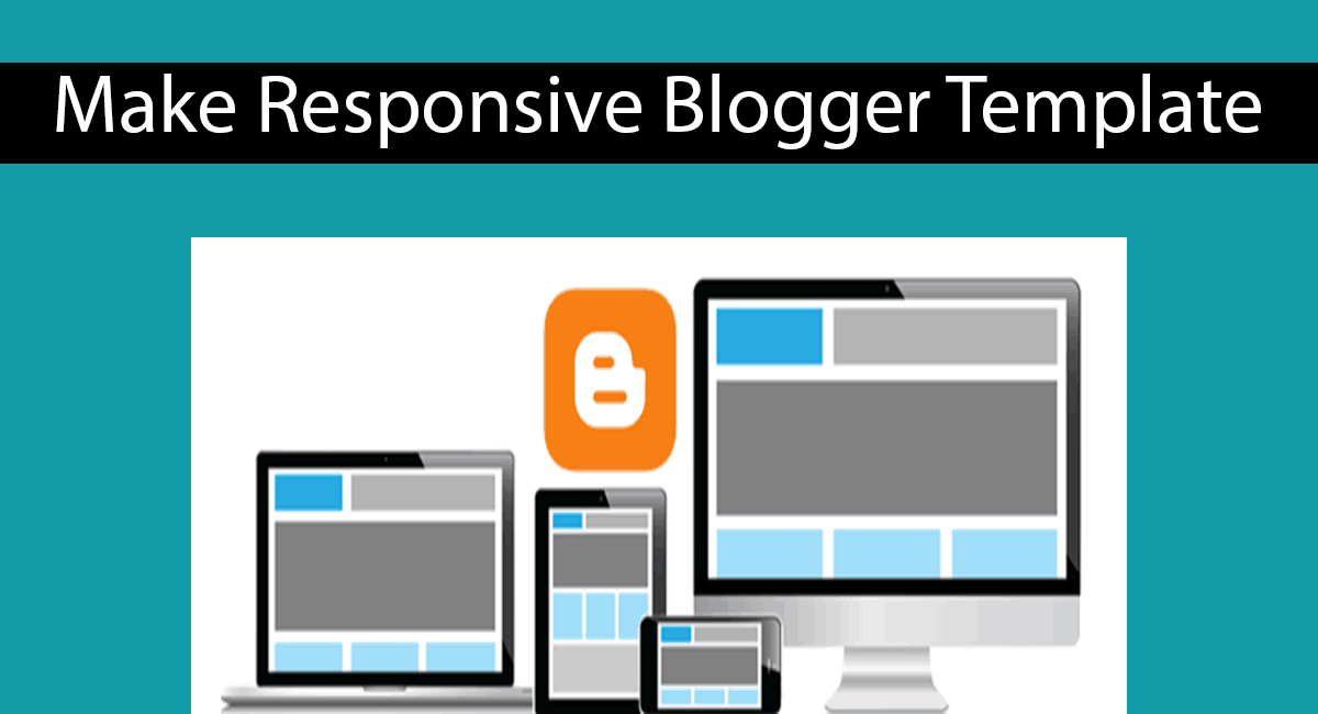 How To Make Responsive Blogger Template