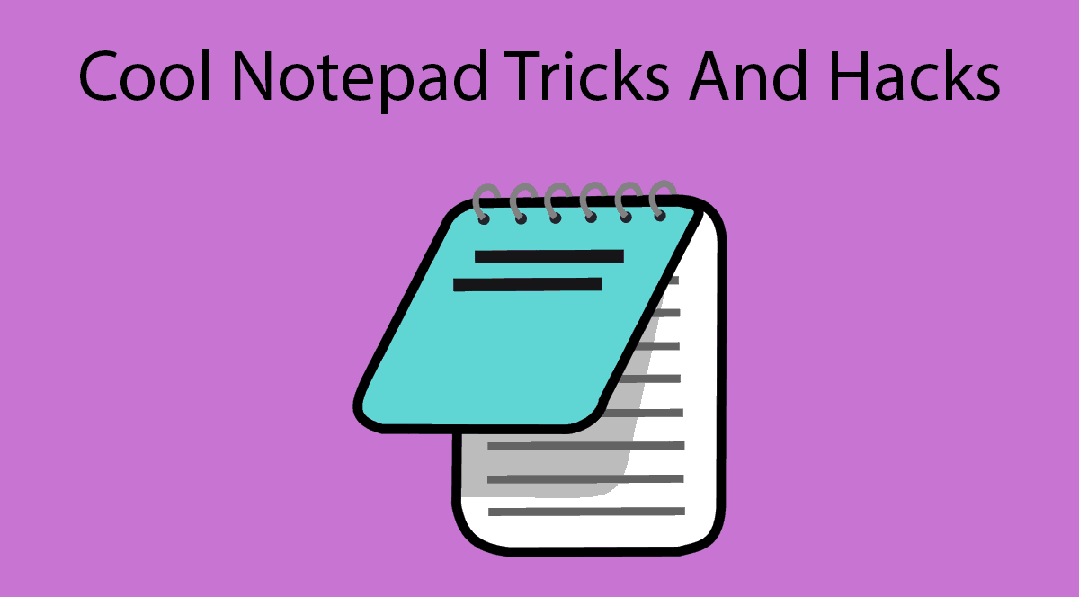 Cool Notepad Tricks And Hacks – 2022 (Latest 12+)