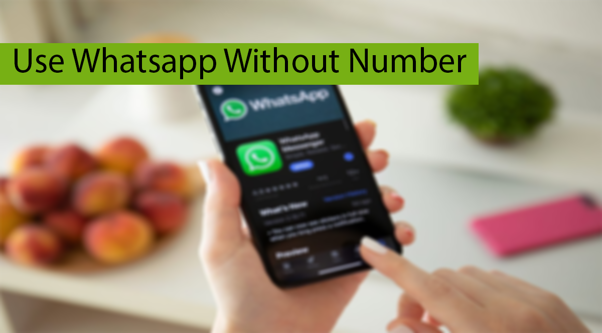 How To Use Whatsapp Without Number – (Latest Working)