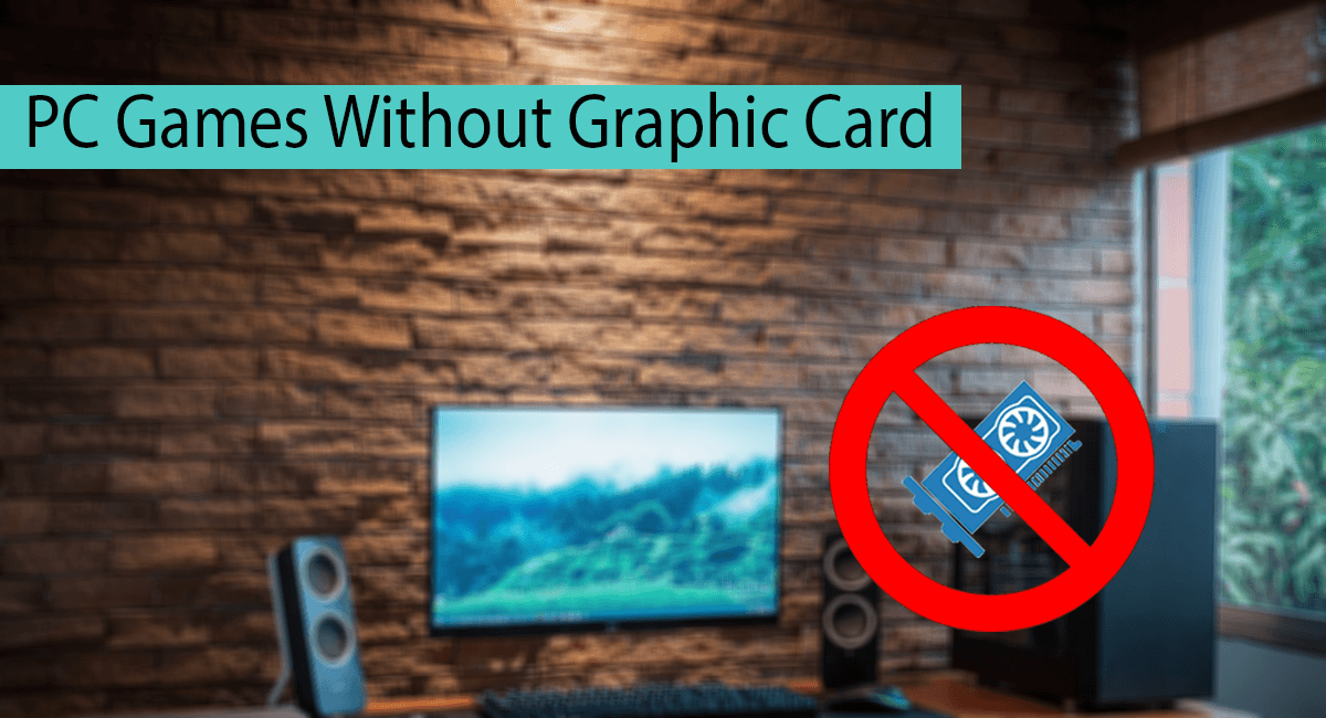 50+ Best PC Games Without Graphic Card 2024 (Top List Windows) Safe