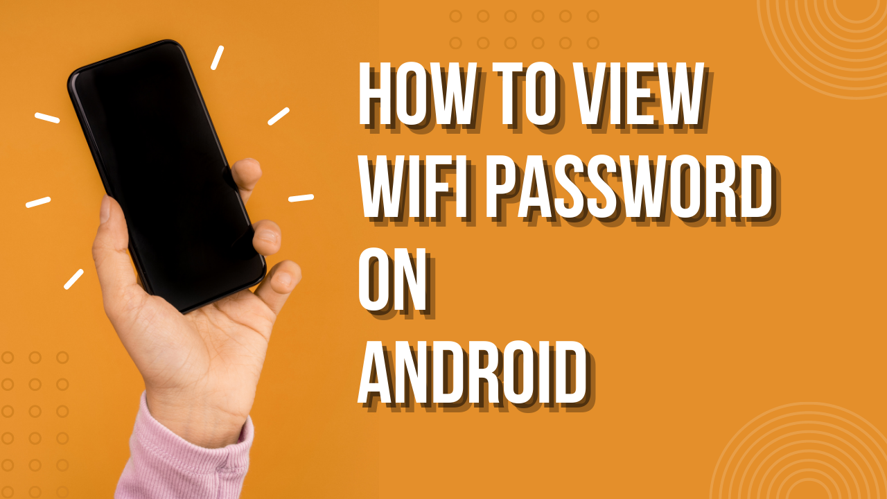 How To View WiFi Password On Android