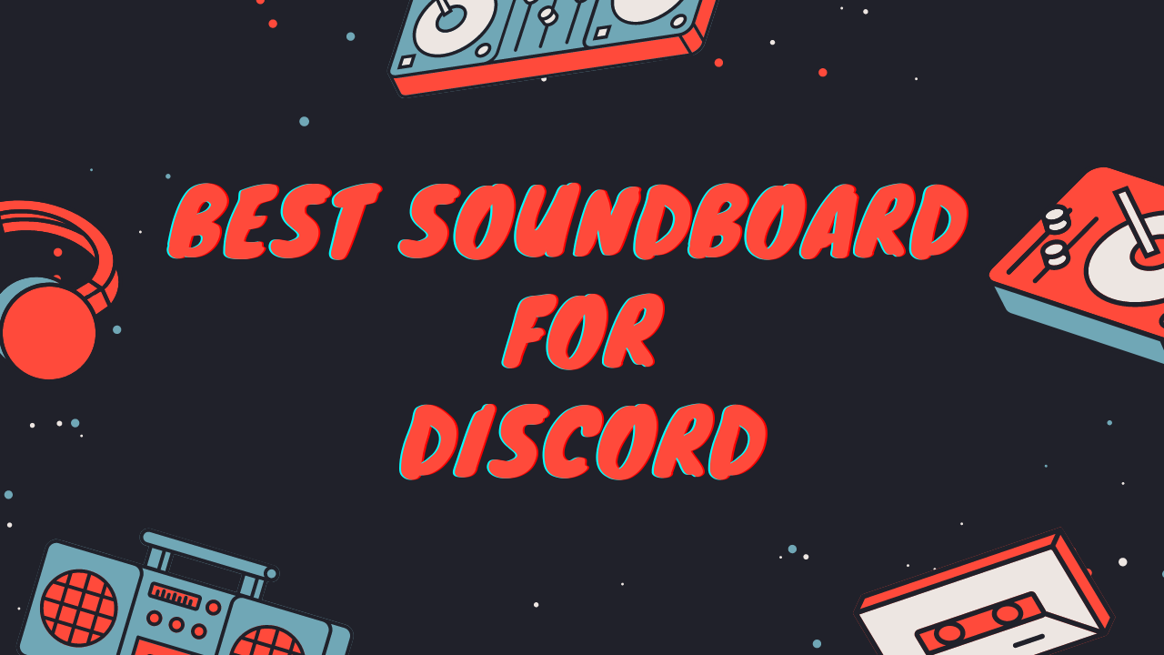 10+ Best Soundboards For Discord – 2023